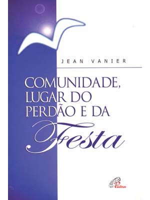 Comunidade, Lugar do Perdão e da Festa