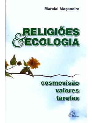 Religiões & Ecologia: Cosmovisão, Valores, Tarefas