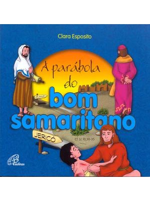 A Parábola do Bom Samaritano: Cf. Lc 10, 30-35