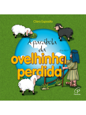 A Parábola da Ovelhinha Perdida: Cf. Lc 15, 1-7