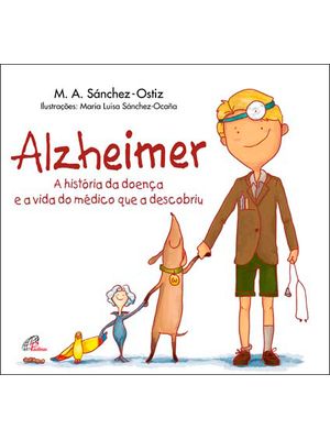 Alzheimer - a História da Doença e a Vida do Médico Que a Descobriu