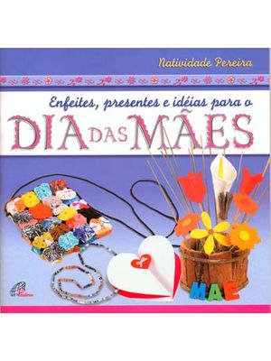 Enfeites, Presentes e Ideias para o Dia das Mães