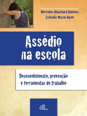 Assédio na Escola: Desenvolvimento, Prevenção e Ferramentas de Trabalho