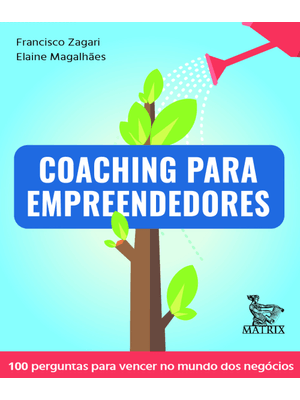 Coaching para Empreendedores: 100 Perguntas para Vencer no Mundo dos Negócios