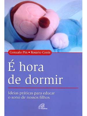 É Hora de Dormir: Ideias Práticas para Educar o Sono de Nossos Filhos