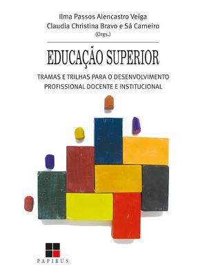 Educação Superior:: Tramas e Trilhas para o Desenvolvimento Profissional Docente e Institucional