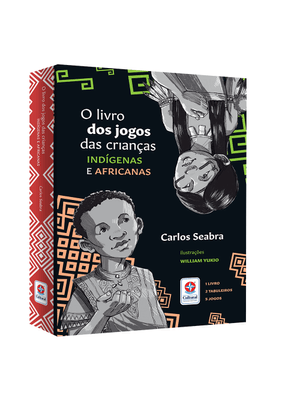 O Livro dos Jogos das Crianças Indígenas e Africanas - Estratégia e Diversão: Jogos Históricos para