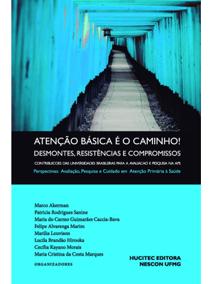 Atenção Básica É o Caminho! Desmontes, Resistências e Compromissos. Contribuições das Universidades