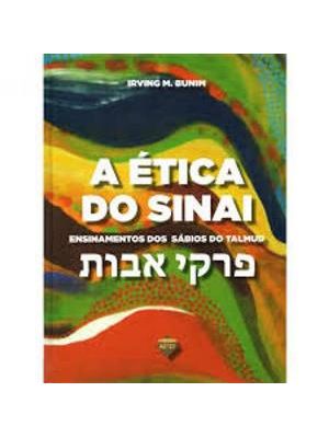 Etica do Sinai, a - Ensinamentos dos Sabios do Talmud