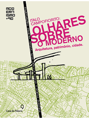 Italo Campofiorito:Olhares sobre o Moderno - Arquitetura, Patrimonio, Cidade