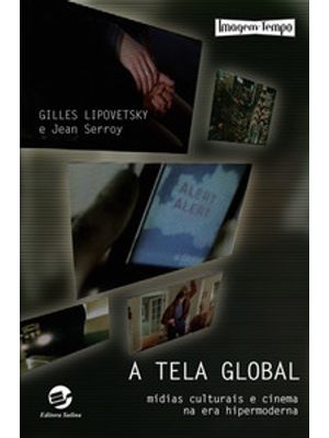A Tela Global: Mídias Culturais e Cinema na Era Hipermoderna