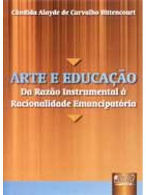 Arte e Educação - da Razão Instrumental À Racionalidade Emancipatoria