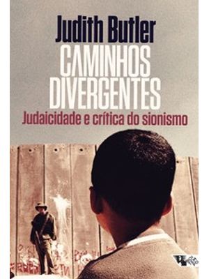 Caminhos Divergentes: Judaicidade e Crítica do Sionismo