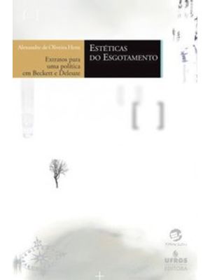 Estéticas do Esgotamento: Extratos para Uma Política em Beckett e Deleuze