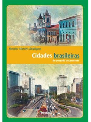 Cidades Brasileiras: do Passado Ao Presente