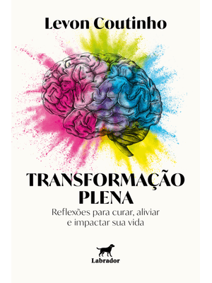 Transformação Plena: Reflexões para Curar, Aliviar e Impactar Sua Vida