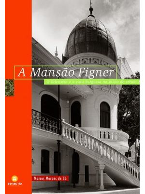 Mansão Figner - o Ecletismo e a Casa Burguesa