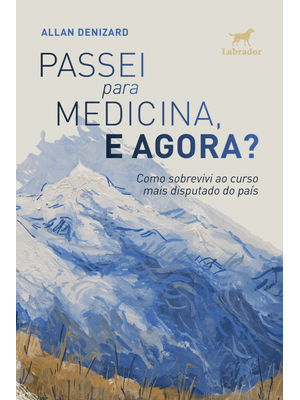 Passei para Medicina, e Agora?: Como Sobrevivi Ao Curso Mais Disputado do País