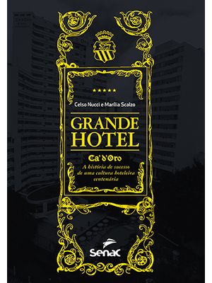Grande Hotel: Cá''d''oro, a História de Sucesso de Uma Cultura Hoteleira Centenária