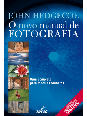 O Novo Manual de Fotografia : Guia Completo para Todos os Formatos
