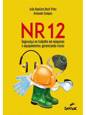 Nr 12 – Segurança no Trabalho em Máquinas e Equipamentos: Gerenciando Riscos
