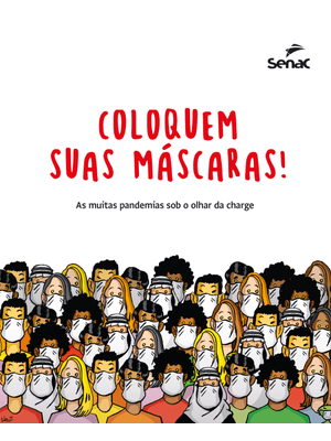 Coloquem Suas Mácaras!: as Muitas Pandemias sob o Olhar da Charge