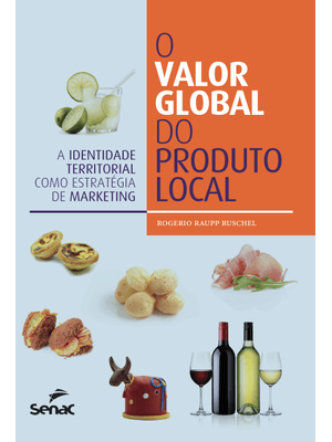 O Valor Global do Produto Local: a Identidade Territorial Como Estratégia de Marketing