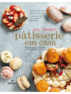 Pâtisserie em Casa: Receitas para Você Dominar a Arte da Pâtisserie Francesa