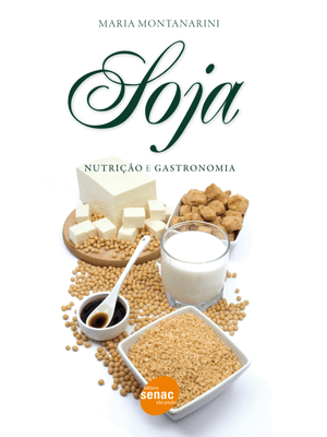 Soja : Nutrição e Gastronomia