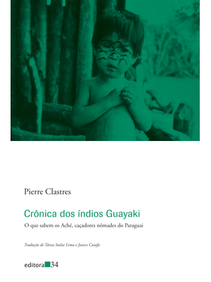 Crônica dos Índios Guayaki: o Que Sabem os Aché, Caçadores Nômades do Paraguai