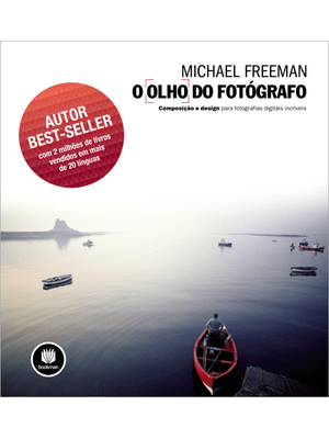 O Olho do Fotógrafo: Composição e Design para Fotografias Digitais Incríveis