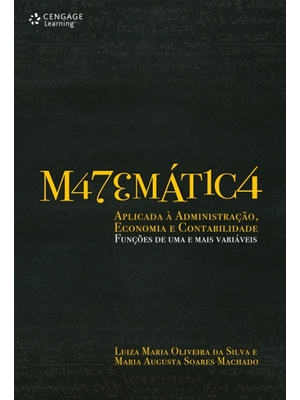 Matemática Aplicada À Administração, Economia e Contabilidade: Funções de Uma e Mais Variáveis