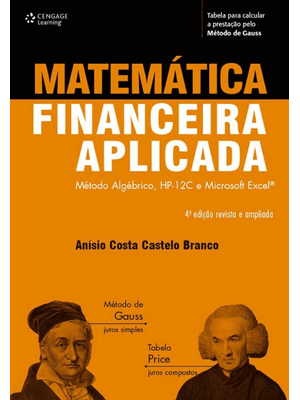 Matemática Financeira Aplicada: Método Algébrico, Hp-12C e Microsoft Excel