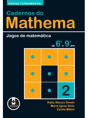 Cadernos do Mathema - Ensino Fundamental: Volume 2 - Jogos de Matemática de 6º a 9º Ano
