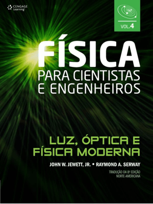 Física para Cientistas e Engenheiros - Vol. 4: Luz, Óptica e Física Moderna