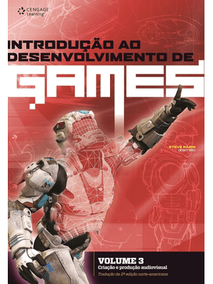 Introdução Ao Desenvolvimento de Games - Volume 3: Criação e Produção Audiovisual