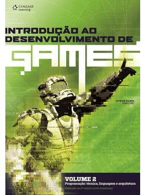 Introdução Ao Desenvolvimento de Games - Volume 2: Programação: Técnica, Linguagem e Arquitetura