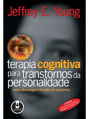 Terapia Cognitiva para Transtornos da Personalidade: Uma Abordagem Focada no Esquema
