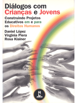 Diálogos com Crianças e Jovens: Construindo Projetos Educativos em e para os Direitos Humanos