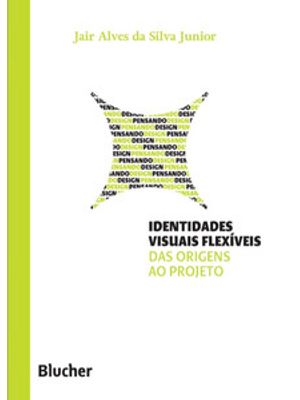 Identidades Visuais Flexíveis: das Origens Ao Projeto