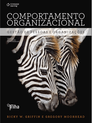 Comportamento Organizacional: Gerenciando Pessoas e Organizações