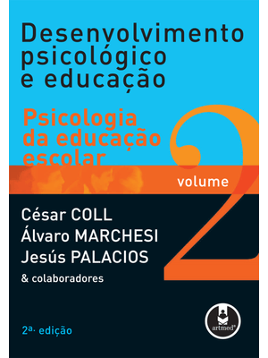 Desenvolvimento Psicológico e Educação: Volume 2: Psicologia da Educação Escolar