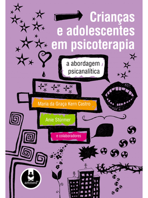 Crianças e Adolescentes em Psicoterapia: a Abordagem Psicanalítica