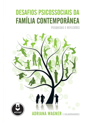 Desafios Psicossociais da Família Contemporânea: Pesquisas e Reflexões