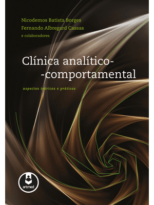 Clínica Analítico-Comportamental: Aspectos Teóricos e Práticos