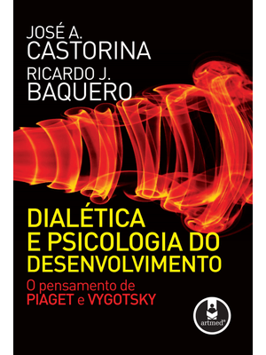 Dialética e Psicologia do Desenvolvimento: o Pensamento de Piaget e Vygotsky