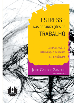 Estresse nas Organizações de Trabalho: Compreensão e Intervenção Baseadas em Evidências