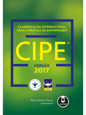 Classificação Internacional para a Prática de Enfermagem Cipe®: Versão 2017