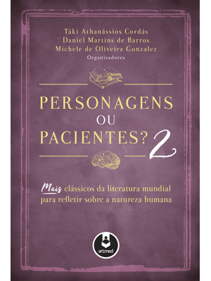 Personagens Ou Pacientes? 2: Mais Clássicos da Literatura Mundial para Refletir sobre a Natureza Hum