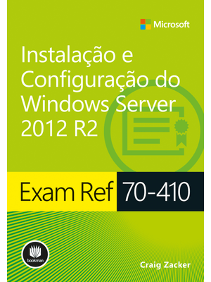 Exam Ref 70-410: Instalação e Configuração do Windows Server 2012 R2